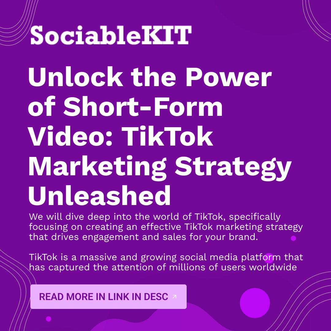 Unlock the Power of Short-Form Video: TikTok Marketing Strategy Unleashed