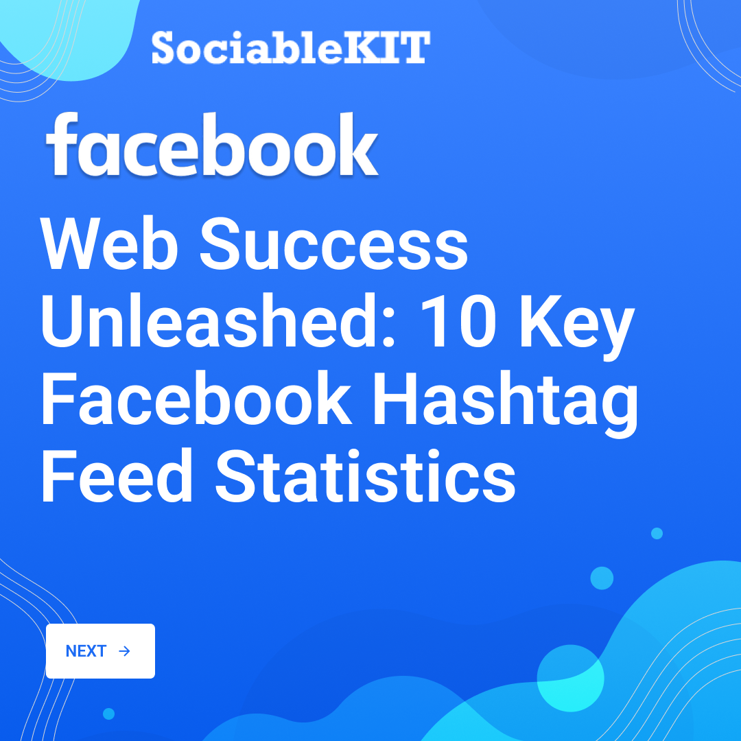 Web Success Unleashed: 10 Key Facebook Hashtag Feed Statistics