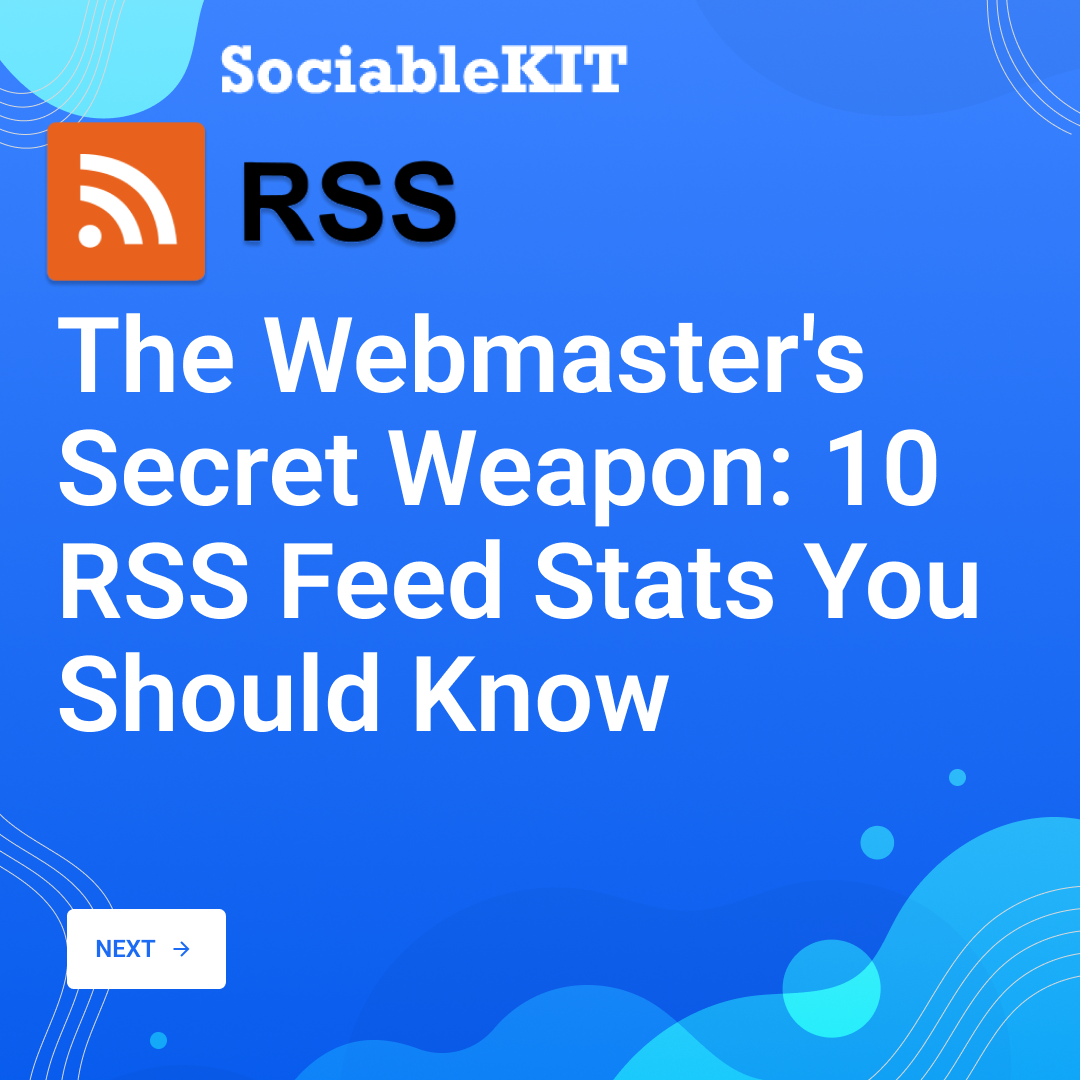 The Webmaster’s Secret Weapon: 10 RSS Feed Stats You Should Know