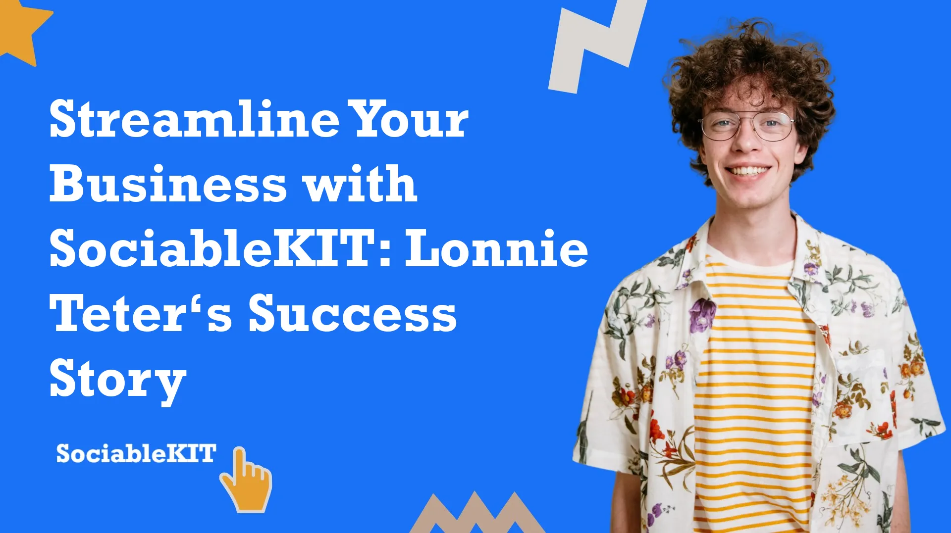 Streamline Your Business with SociableKIT: Lonnie Teter’s Success Story